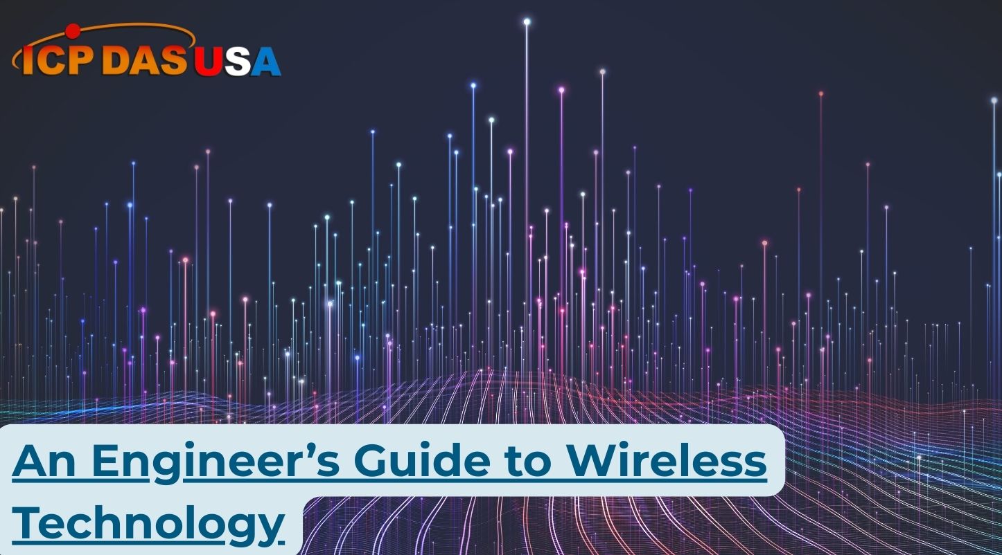 An Engineer’s Guide to Wireless Technology