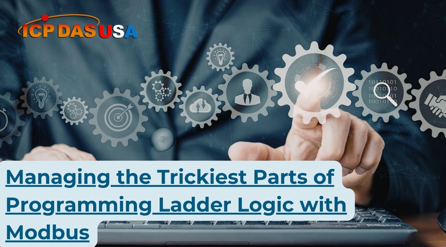 Managing The Trickiest Parts of Programming Ladder Logic with Modbus