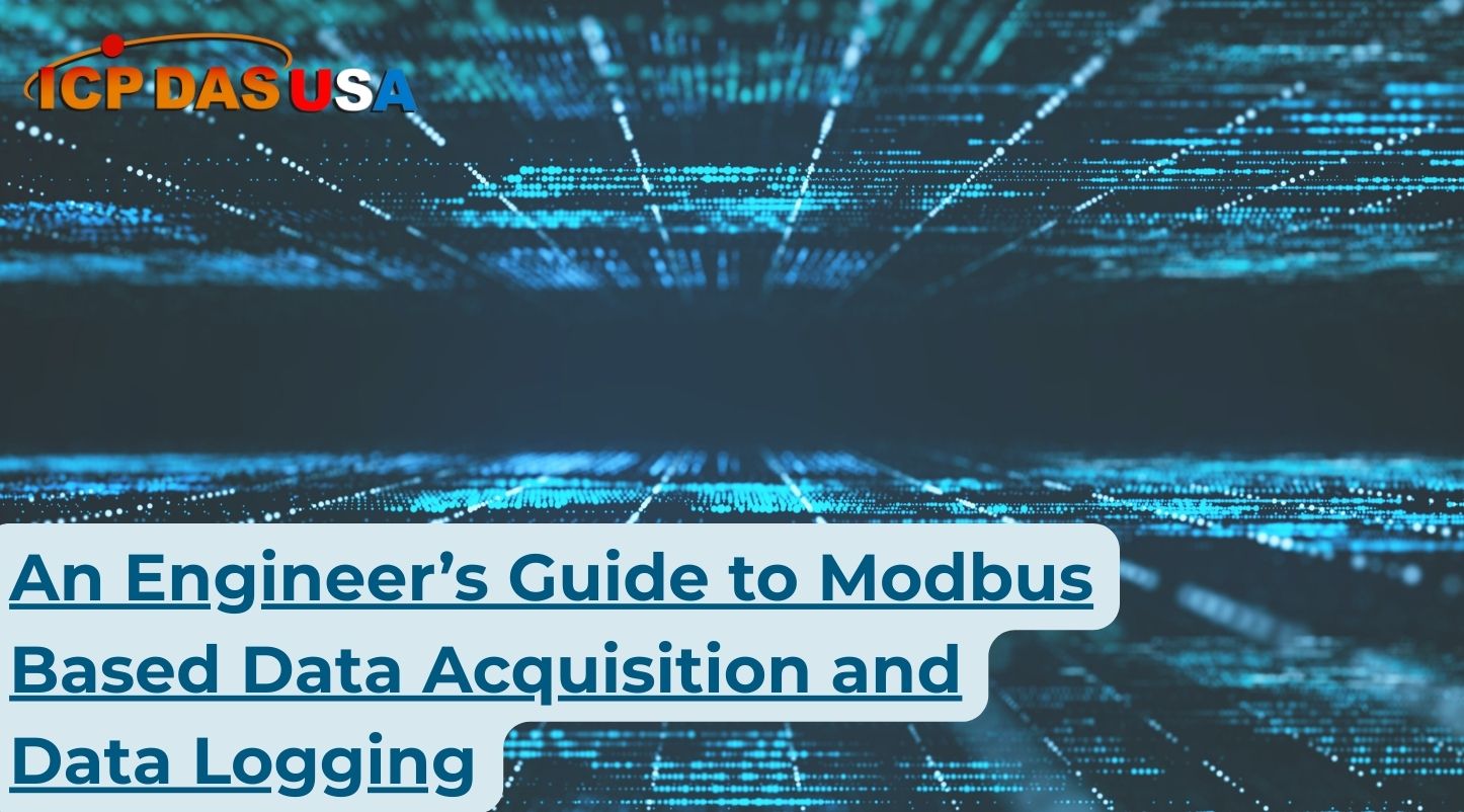 An Engineer’s Guide to Modbus Based Data Acquisition and Data Logging