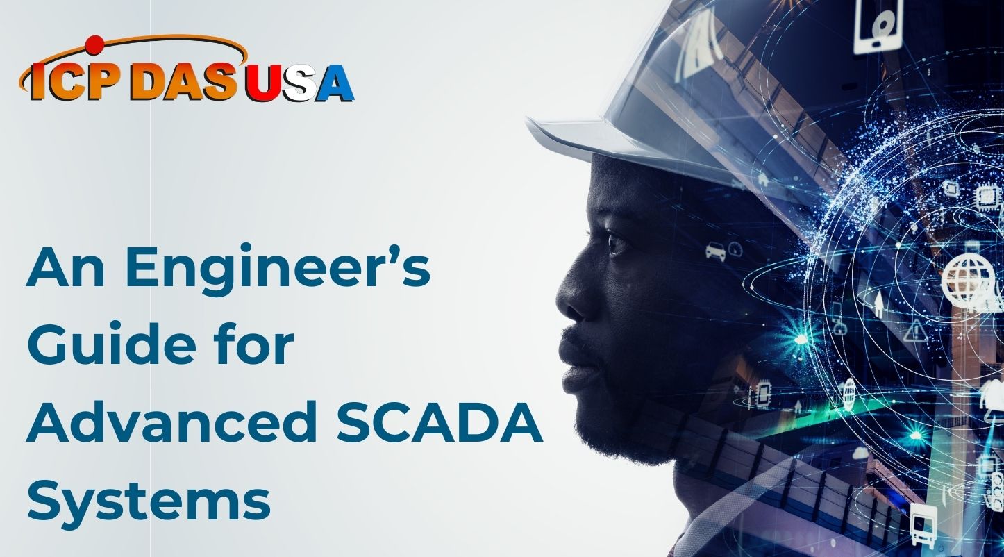 An Engineer’s Guide for Advanced SCADA Systems