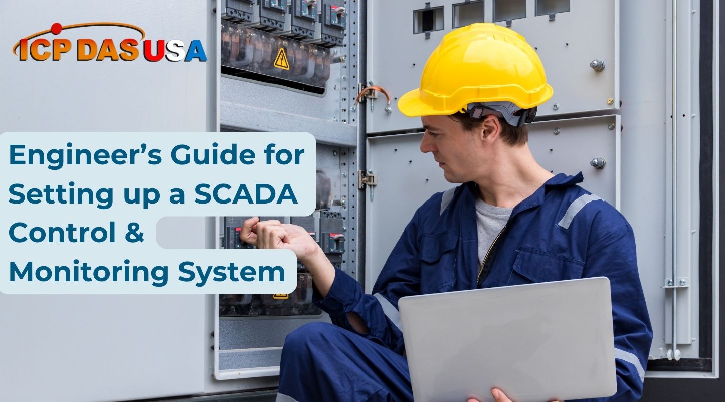 Engineer’s Guide for Setting up a SCADA Control and Monitoring System