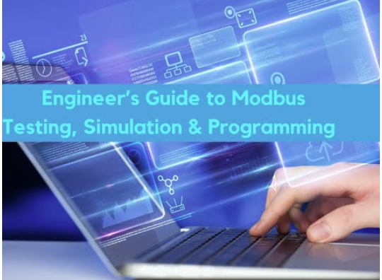 Engineer’s Guide to Modbus Testing, Simulation & Programming