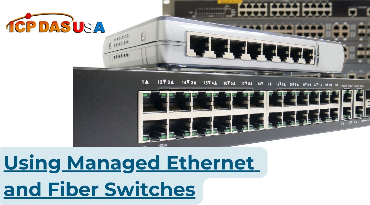 Using Managed Ethernet and Fiber Switches