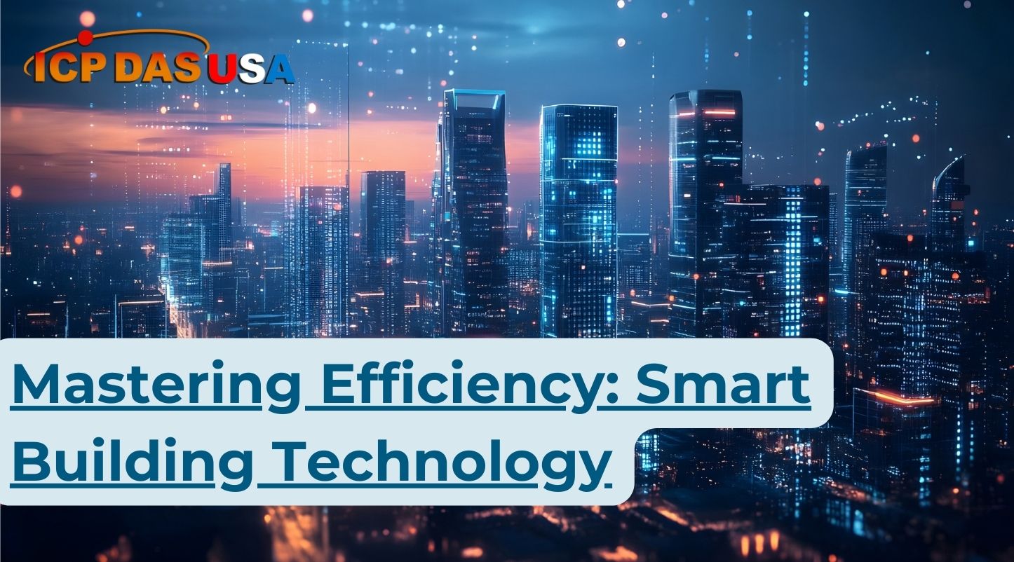 Mastering Efficiency: Smart Building Technology