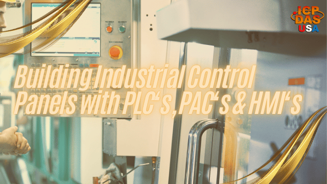 Building Industrial Control Panels with PLC’s, PACs & HMI’s