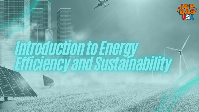 Introduction to Energy Efficiency and Sustainability