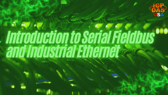 Introduction to Serial Fieldbus and Industrial Ethernet