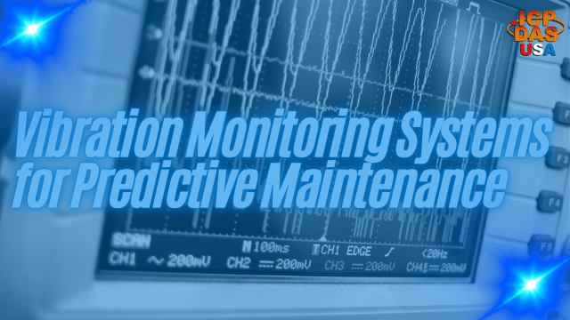 Vibration Monitoring Systems for Predictive Maintenance