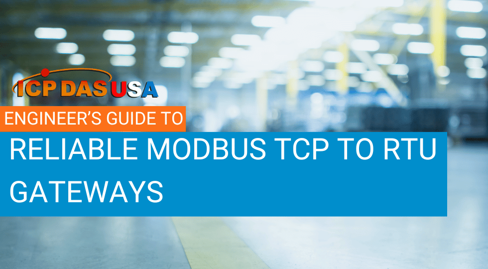 Making Modbus Work for You: Reliable Modbus TCP to RTU Gateways for Modern Engineers