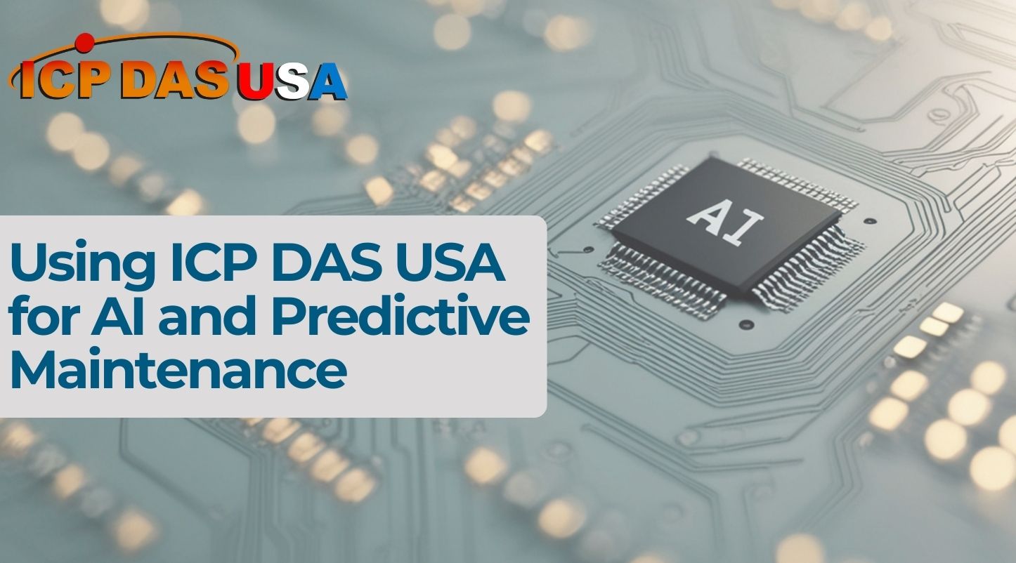Using ICP DAS USA for AI and Predictive Maintenance
