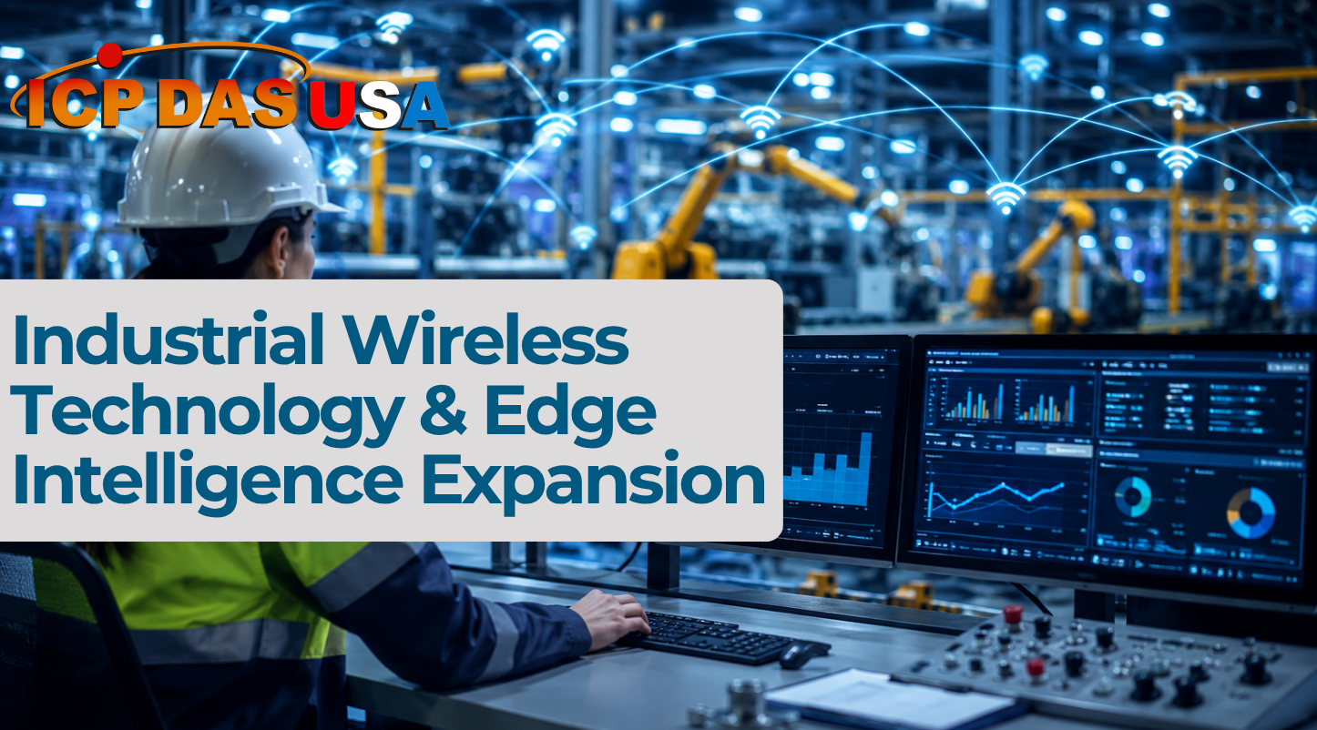 Industrial Wireless Technology and Edge Intelligence Expansion